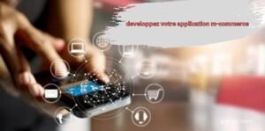 developpez votre application m-commerce