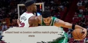 miami heat vs boston celtics match player stats